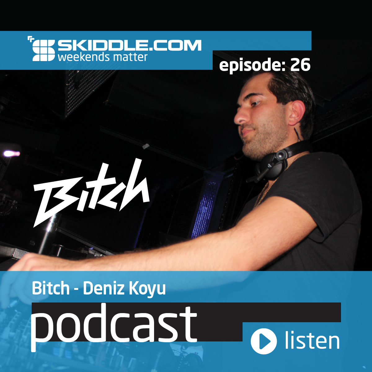 #26 - Bitch with Deniz Koyu